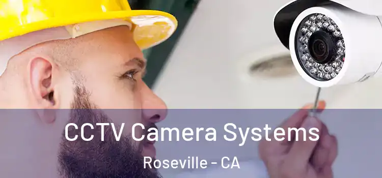 CCTV Camera Systems Roseville - CA