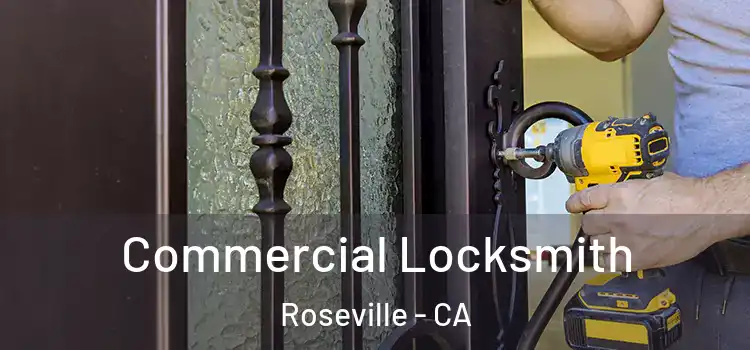 Commercial Locksmith Roseville - CA