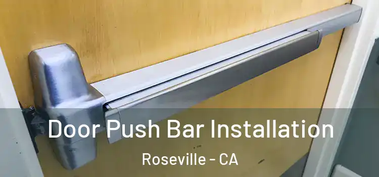 Door Push Bar Installation Roseville - CA