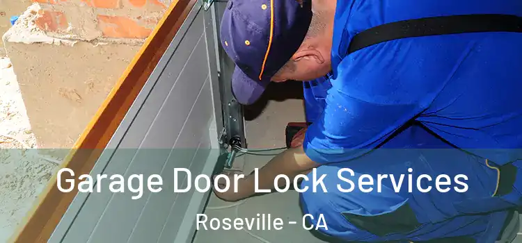 Garage Door Lock Services Roseville - CA
