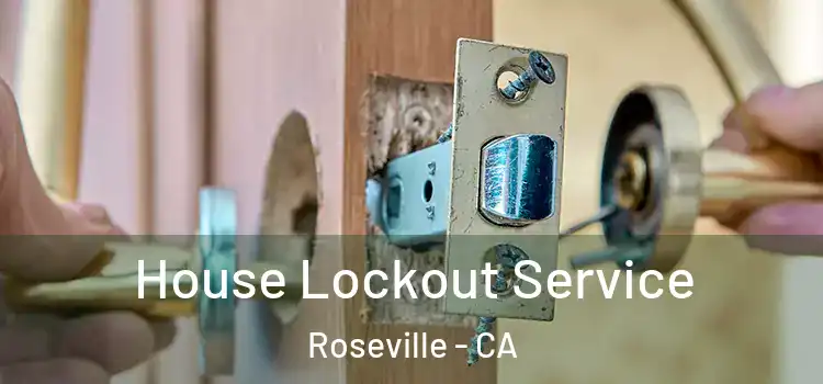  House Lockout Service Roseville - CA
