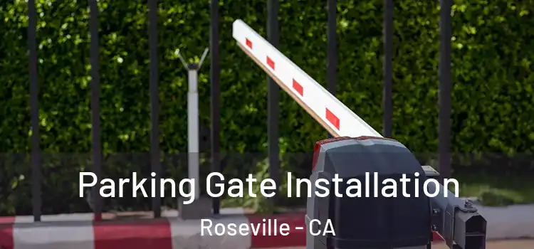 Parking Gate Installation Roseville - CA