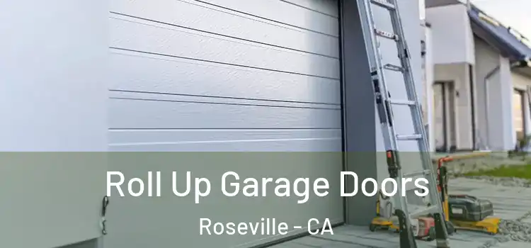  Roll Up Garage Doors Roseville - CA