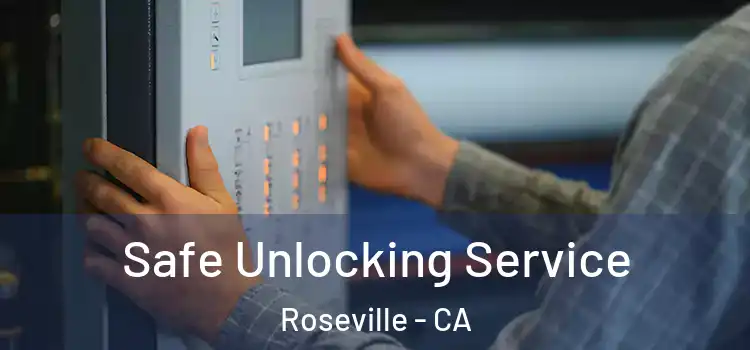 Safe Unlocking Service Roseville - CA