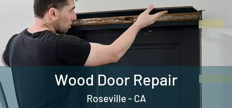  Wood Door Repair Roseville - CA